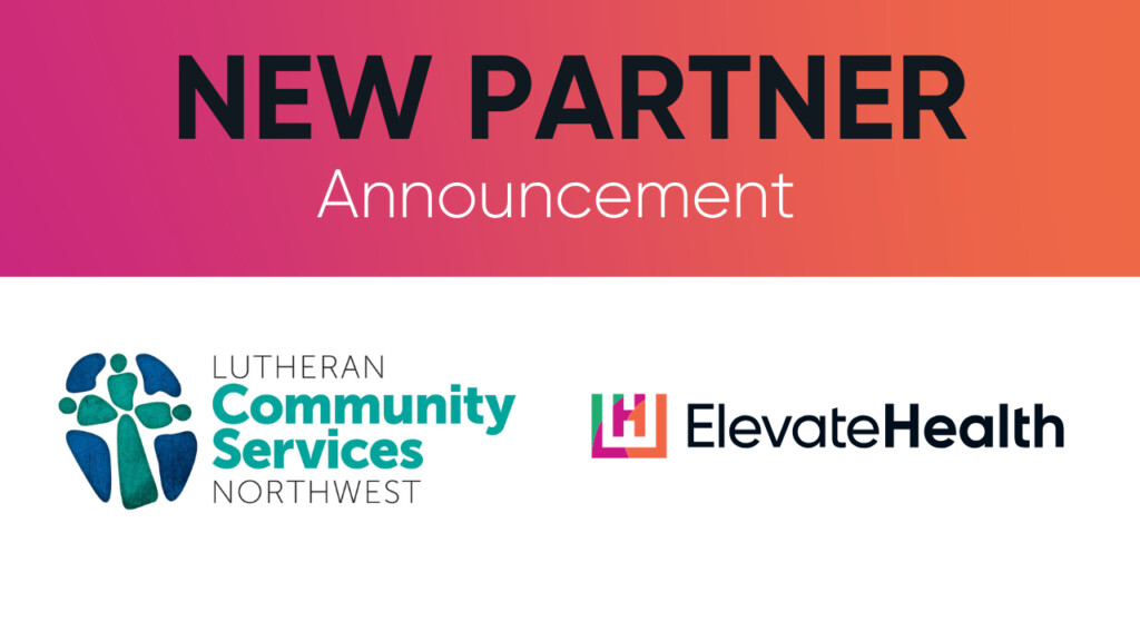 Elevate Health and Lutheran Community Services Northwest announce coordinated care partnership